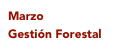 Marzo
Gestión Forestal