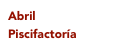 Abril
Piscifactoría