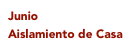 Junio
Aislamiento de Casa