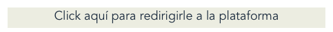 Click aquí para redirigirle a la plataforma